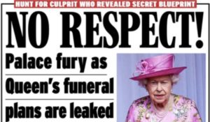 No respect! Palace fury as queen's funeral plans are leaked
